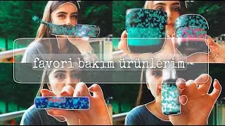 En Sevdiğim Ürünler | Kullanmanız Gereken Bakım Ürünleri | Bittikçe Yenisini Almak İsteyeceksiniz!