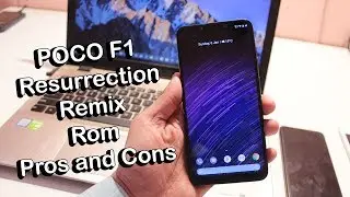 POCO F1 Resurrection Remix Rom Pros and Cons