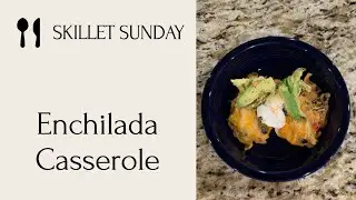 Skillet Enchiladas: Skillet Sundays #23