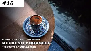 Deep House Mix 2023 | Refresh Yourself #16 | Carlos Grau