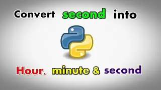 Convert second into hour, minute & second I Python I English I 2020 I Step by step