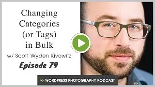Episode 79 - Changing Categories (and Tags) in Bulk