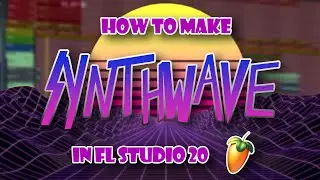 How To Make SYNTHWAVE in FLSTUDIO 20! [TUTORIAL]
