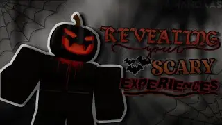 Revealing Your Scary Experiences!