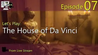 House of Da Vinci - Episode 07 (Live Stream)