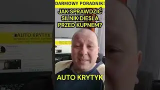 JAK SPRAWDZIĆ SILNIK DIESLA PRZED KUPNEM AUTA?