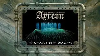 Ayreon - Beneath The Waves (01011001 - Live Beneath The Waves)