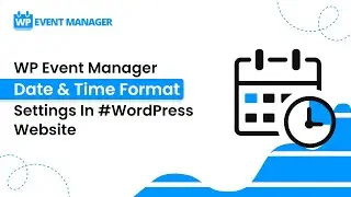 WP Event Manager Date & Time Format Settings In 
