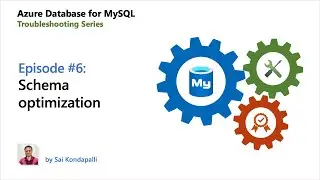 E06: Schema optimization | Azure Database for MySQL - Troubleshooting Series