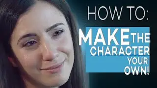 HOW TO BECOME THE CHARACTER | HOW TO MAKE THE CHARACTER YOUR OWN | ACTING TIPS WITH ELIANA GHEN
