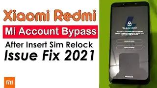Xiaomi Redmi, Mi Account Bypass Relock Problem Fix | Latest Security Patch 2021