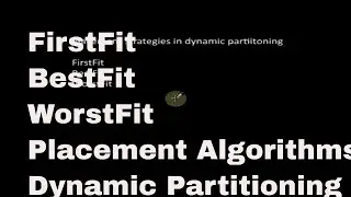 FirstFit BestFit WorstFit for Dynamic Partitioning Tutorial-12