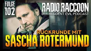 Folge 102: Rückrunde mit SASCHA ROTERMUND aka. Leon S. Kennedy, Joel Miller uvm.