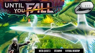 Until You Fall - Gameplay & First Boss | Meta Quest 3 | SteamVR | Virtual Desktop