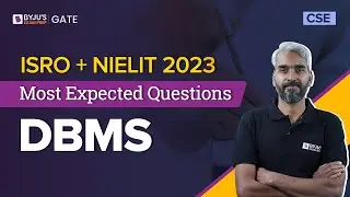 DBMS Most Expected Questions | ISRO + NIELIT 2023 | GATE 2024 CSE | BYJU'S GATE