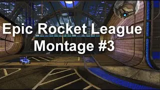 Epic Rocket League Montage #3
