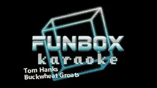 Buckwheat Groats - Tom Hanks (Funbox Karaoke, 2014)