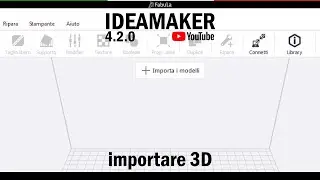 Importare file 3D in ideaMaker