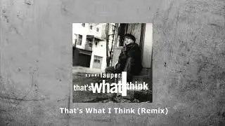 Cyndi Lauper - That's What I Think (Remix)