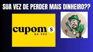 CUPON DA VEZ-GOLPE VELHO COM NOME NOVO!CONFIRA!