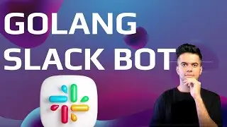 GOLANG SLACK BOT (Project)