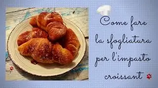 Come fare la sfogliatura per l'impasto croissant