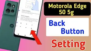 Motorola edge 50 5g back button setting/Moto edge 50 5g back button change/navigation setting