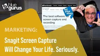 Marketing: Snagit Screen Capture will change your life. Seriously.