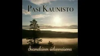 Pasi Kaunisto - Suomalainen sielunmaisema