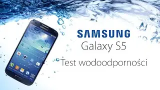 Samsung Galaxy S5 - Test wodoodporności (pod wodą)
