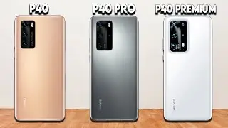 Huawei P40 Vs Huawei P40 Pro Vs Huawei P40 Premium Edition - Huawei P40 Series Leaks
