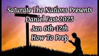 Daniel Fast 2025 1/6 to 1/12. Join us: How To Prep