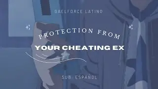 「Te Protegeré del Bobo de tu Ex Infiel」Gaelforce; Sub. Español
