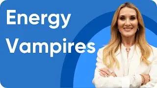 Identifying and dealing with energy vampires
