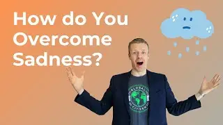How to Overcome Sadness