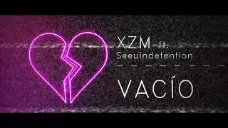 XZM - Vacío ❄️ ft. Seeuindetention (Prod. @Prods.naut)