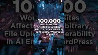 100,000 WordPress Sites Affected by Arbitrary File Upload Vulnerability in AI Engine Plugin