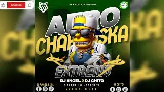 Afro Charraska Set Extremo Dj Angel X Dj Chito 2024 New Edition 🔥