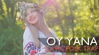 Oy Yana | Slavic Folk Trap Music