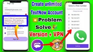 How to Step-up for New TextNow create USA 🇺🇲 Number Solution ( Version+ VPN )