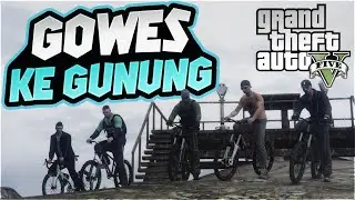 GTA 5 ONLINE BAHASA INDONESIA (4) - GOWES KE GUNUNG