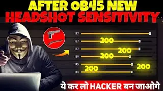 AFTER OB45 UPDATE NEW HEADSHOT SENSITIVITY 🔥 FREE FIRE HACKER LEVEL HEADSHOT SENSITIVITY OB45 UPDATE
