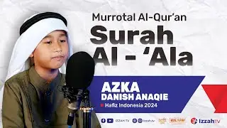 Hafidz Indonesia 2024 - Azka Danish Anaqie - QS. Al-`ALA