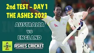 2nd Test Day 1 Highlights - England vs Australia - Ashes 17 2023 Gameplay