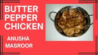 Butter Pepper Chicken Recipe | Anusha Masroor
