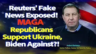 Reuters' Fake News Expose. MAGA Republicans Support Ukraine, Biden Against