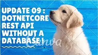Update 09 : DotNetCore REST Api without a Database !