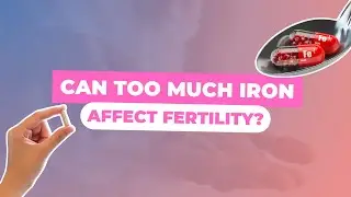 Can too much iron affect my ability to conceive or cause infertility?