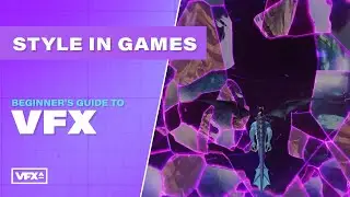 Style in Games | Beginner's Guide to VFX