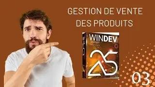 Windev : Gestion de vente des Produits. Partie 03.